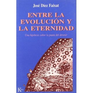 ENTRE LA EVOLUCIÓN Y LA ETERNIDAD. Una hipótesis sobre la pauta del devenir